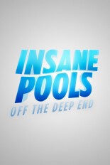 Insane Pools: Off the Deep End