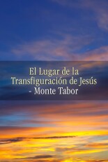 El lugar de la transfiguración de Jesús - Monte Tabor