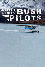 Alaska's Ultimate Bush Pilots