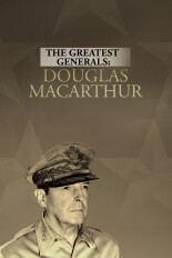 The Greatest Generals: Douglas MacArthur