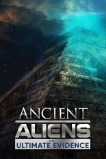 Ancient Aliens: The Ultimate Evidence