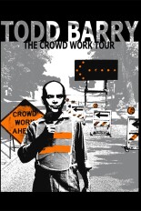 Todd Barry: The Crowd Work Tour