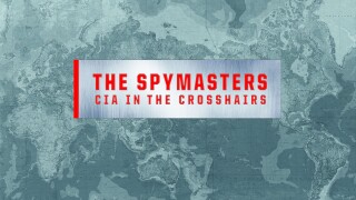 The Spymasters: CIA in the Crosshairs