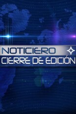 Noticiero: Cierre de edición