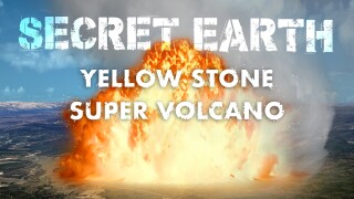 Secret Earth: Yellowstone Supervolcano