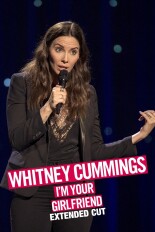 Whitney Cummings: I'm Your Girlfriend: Extended Cut