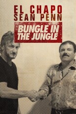 El Chapo & Sean Penn: Bungle in the Jungle