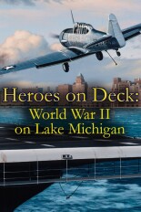 Heroes on Deck: World War II on Lake Michigan