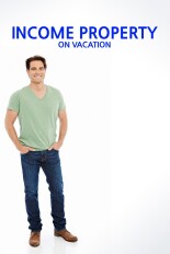 Income Property: On Vacation