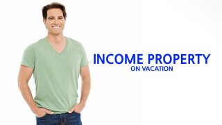 Income Property: On Vacation