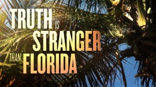 Truth Is Stranger Than Florida