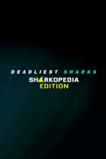 Deadliest Sharks: Sharkopedia Edition