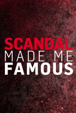 Scandal Made Me Famous