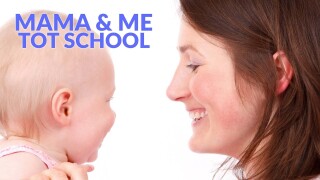 Mama & Me: Tot School