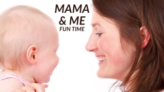 Mama & Me: Fun Time