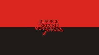 Justice Served: Murderous Affairs