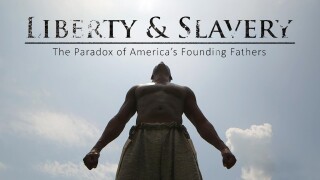 Liberty & Slavery: The Paradox of America's Founding Fathers