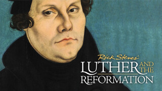 Rick Steves Luther and the Reformation