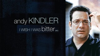 Andy Kindler: I Wish I Was Bitter