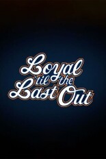 Loyal 'Til the Last Out