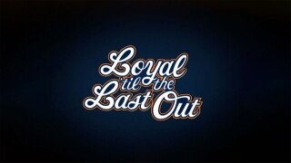 Loyal 'Til the Last Out