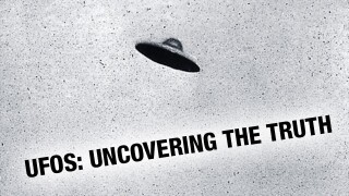 UFOs: Uncovering the Truth