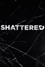 Shattered