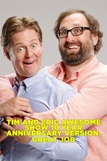 Tim and Eric Awesome Show 10 Year Anniversary Version, Great Job