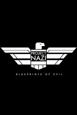 Project Nazi: The Blueprints of Evil