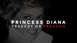 Princess Diana: Tragedy or Treason?