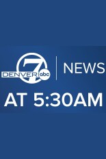 Denver7 News at 5:30AM