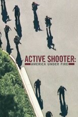 Active Shooter: America Under Fire