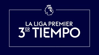 La Liga Premier 3er tiempo