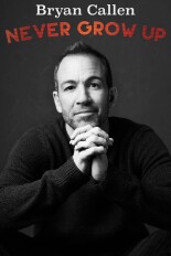 Bryan Callen: Never Grow Up