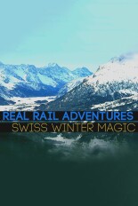 Real Rail Adventures: Swiss Winter Magic