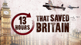 13 Hours That Saved Britain