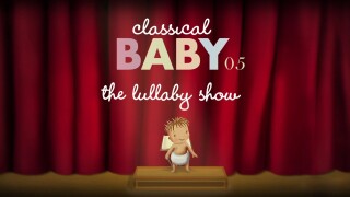 Classical Baby 05: The Lullaby Show