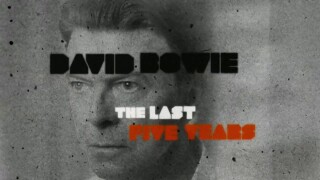 David Bowie: The Last Five Years