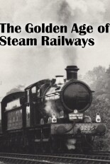 The Golden Age of Steam Railways