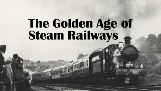 The Golden Age of Steam Railways