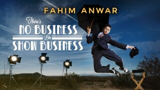 Fahim Anwar: There's No Business Like Show Business