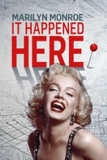 Marilyn Monroe: It Happened Here