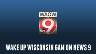 Wake Up Wisconsin 6AM on News 9