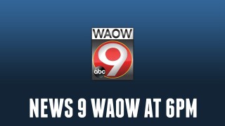 News 9 WAOW at 6PM