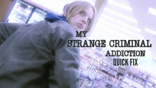 My Strange Criminal Addiction: Quick Fix