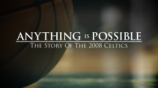 Anything Is Possible: The Story of the 2008 Celtics