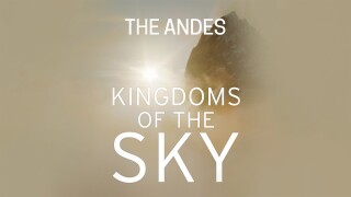 Kingdoms of the Sky: Andes