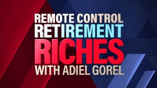 Remote Control Retirement Riches With Adiel Gorel