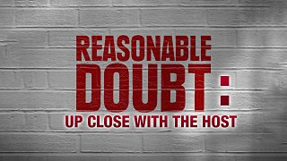 Reasonable Doubt: Up Close With the Host