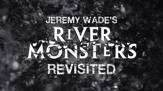 Jeremy Wade's River Monsters Revisited